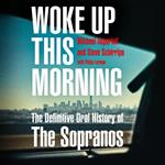 Woke Up This Morning: The Bestselling, Definitive Oral History of The Sopranos