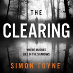 The Clearing: The twisty new serial killer crime thriller featuring a forensic investigator and an irish detective from the author of the Sanctus series (Rees and Tannahill thriller, Book 2)