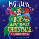 The Boy Who Slept Through Christmas: The most magical of children’s adventure stores. An innovative ‘musical novel’ and the perfect gift!