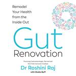 Gut Renovation: Remodel your health from the inside out. Your complete guide to the anti-aging, anti-inflammatory health benefits of digestive wellness, from a certified gastroenterologist