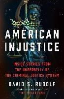 American Injustice: Inside Stories from the Underbelly of the Criminal Justice System