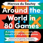 Around the World in 80 Games: A mathematician unlocks the secrets of the greatest games