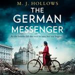 The German Messenger: The new heartbreaking World War 2 historical fiction novel for 2023, from the bestselling author of The German Nurse.