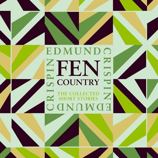 Fen Country: Intriguing, suspenseful, gripping, dark, humorous and cosy classic short stories adored by Golden Age crime and modern mystery fans alike