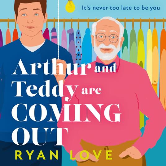 Arthur and Teddy Are Coming Out: The uplifting, feel-good LGBTQ 2024 novel about two men from one family finding their first loves