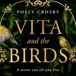 Vita and the Birds: A captivating dual timeline historical mystery