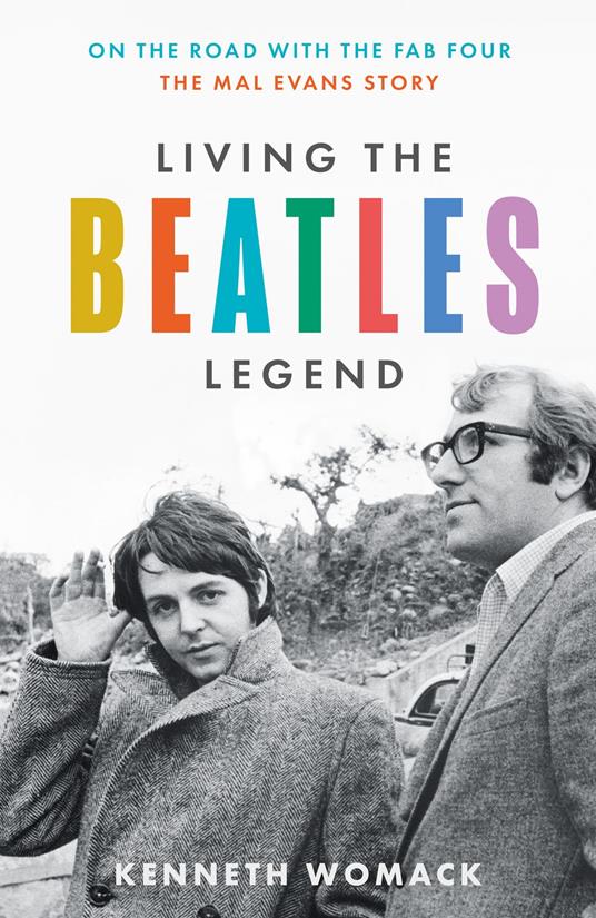 Living the Beatles Legend: On the Road with the Fab Four – The Mal Evans Story