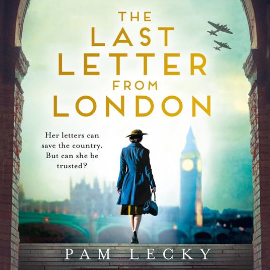 The Last Letter from London: A totally gripping and utterly heartbreaking WW2 historical novel for 2024 (Sarah Gillespie series, Book 3)