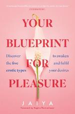 Your Blueprint for Pleasure: Discover the 5 Erotic Types to Awaken – and Fulfil – Your Desires