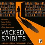 Wicked Spirits: Mysteries, Spine Chillers and Lost Tales of the Supernatural (A Bodies from the Library book)