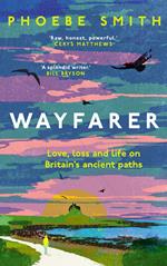 Wayfarer: Love, loss and life on Britain’s ancient paths