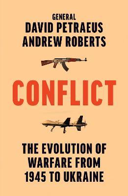 Conflict: The Evolution of Warfare from 1945 to Ukraine - David Petraeus,Andrew Roberts - cover