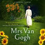 Mrs Van Gogh: The breathtaking historical novel inspired by the true story of the woman who made Van Gogh famous