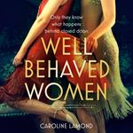 Well Behaved Women: A sweeping and emotional historical fiction novel set in the Golden Age of Hollywood