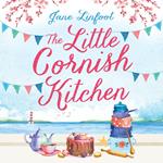 The Little Cornish Kitchen: A heartwarming and funny romantic comedy set in Cornwall, one of those perfect summer reads (The Little Cornish Kitchen, Book 1)