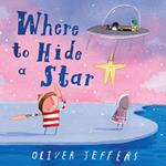 Where to Hide a Star: World-renowned artist and picture-book creator Oliver Jeffers brings to life an endearing children’s story about the magic of friendship - and sharing what brings us joy.