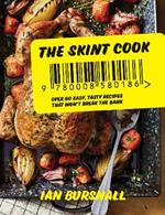 The Skint Cook: Over 80 Easy Tasty Recipes That Won’t Break the Bank