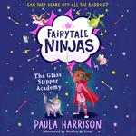 The Glass Slipper Academy: The perfect new magical adventure series for children aged 5+ (Fairytale Ninjas, Book 1)