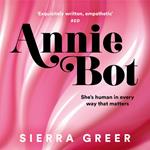 Annie Bot: A gripping new story of AI and consent – 'Barbie for girls who like Aphex Twin' – SHEENA PATEL