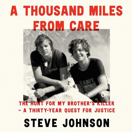 A Thousand Miles From Care: The Hunt for My Brother’s Killer – A Thirty-Year Quest for Justice