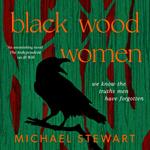 Black Wood Women: A spellbinding historical tale of persecution, resilience and hope, brand-new for 2024