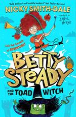 Betty Steady and the Toad Witch (Betty Steady, Book 1)