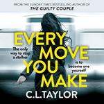 Every Move You Make: THE NUMBER ONE BESTSELLER. A new gripping psychological thriller for 2024 from the Sunday Times and multimillion copy best-selling author of The Guilty Couple