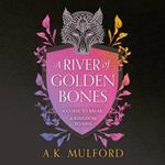 A River of Golden Bones (The Golden Court, Book 1)