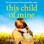 This Child of Mine: A completely heartbreaking and uplifting story of love, loss and hope for 2024