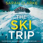 The Ski Trip: The gripping new psychological thriller with secrets and suspense