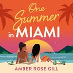 One Summer in Miami: A brand new perfect enemies-to-lovers holiday romance by Love Island winner Amber Rose Gill for summer 2024