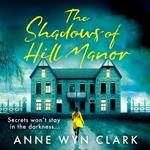 The Shadows of Hill Manor: The best new psychological suspense thriller for 2024, with a twist you won’t see coming (The Thriller Collection, Book 4)