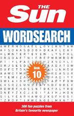 The Sun Wordsearch Book 10: 300 Fun Puzzles from Britain’s Favourite Newspaper