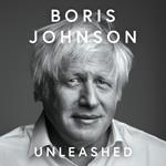 Unleashed: Discover the unfiltered truth about Brexit, Covid, and the Conservative Party from ex-PM and bestselling author Boris Johnson in his gripping new memoir