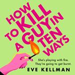 How to Kill a Guy in Ten Ways: a new for 2024 deliciously dark and twisted serial killer thriller for anyone who dreams of revenge on bad men