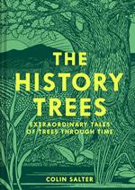 The History Trees: Extraordinary Tales of Trees Through Time