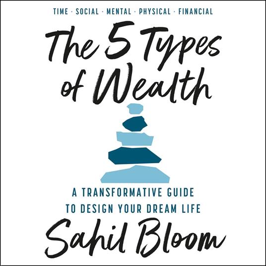 The 5 Types of Wealth: Change your habits and achieve your goals, with a guide for building a happier, healthier, wealthier life – new for 2025