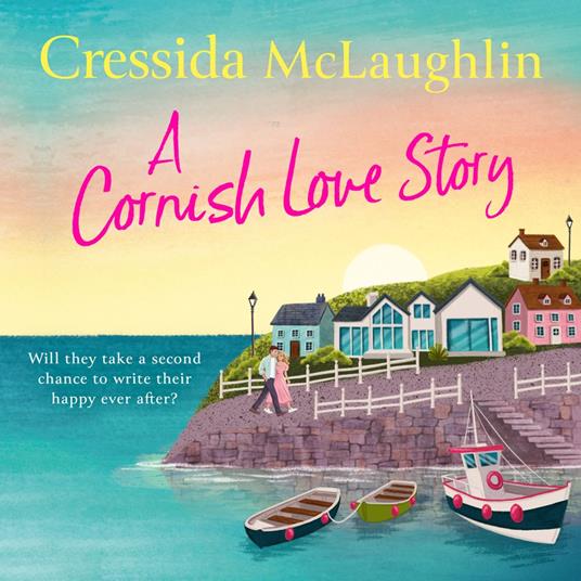 A Cornish Love Story: The perfect new escapist and romantic love story for summer 2025 from the million-copy best-selling author