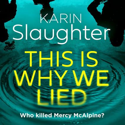 This is Why We Lied: The stunning new 2024 crime mystery suspense thriller from the No.1 Sunday Times bestselling author (The Will Trent Series, Book 12)