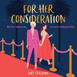 For Her Consideration: The most charming and sexy Hollywood romantic comedy you’ll read all year! (Out in Hollywood, Book 1)