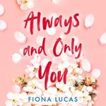 Always and Only You: The new emotional and unforgettable love story of 2024, perfect for fans of Colleen Hoover and Lucy Score