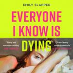 Everyone I Know is Dying: A razor-sharp, bleakly funny literary debut novel for 2024