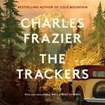 The Trackers: The stunning new novel from the author of the million-copy bestselling Cold Mountain