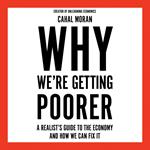 Why We’re Getting Poorer: A Realist’s Guide to the Economy and How We Can Fix It