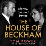 The House of Beckham: Money, Sex and Power. The explosive new 2024 biography of the Beckhams from the bestselling author of Revenge