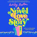 A Novel Love Story: The BRAND-NEW for summer 2024 magical enemies-to-lovers rom-com from the author of THE SEVEN YEAR SLIP!