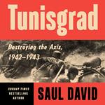 Tunisgrad: Destroying the Axis, 1942-1943