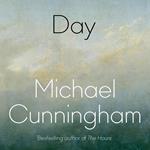 Day: The stunning new literary novel from the Pulitzer Prize-winning author Michael Cunningham