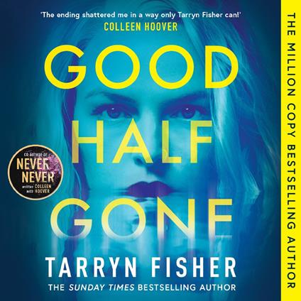 Good Half Gone: The stunning psychological suspense thriller from the Sunday Times bestselling author of Never Never – new for 2024!