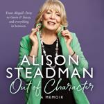 Out of Character: From Abigail’s Party to Gavin and Stacey, and everything in between. The new memoir from acting royalty and Gavin and Stacey star Alison Steadman